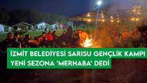 İzmit Belediyesi Sarısu Gençlik Kampı yeni sezona ’merhaba’ dedi