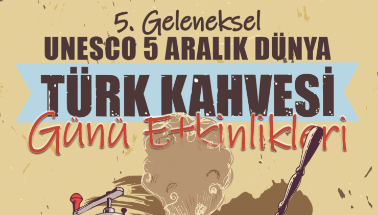 İzmit’te 5 Aralık Dünya Türk Kahvesi Günü kutlanacak