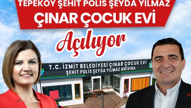Şehit Polis Şeyda Yılmaz Çınar Çocuk Evi kapılarını açıyor